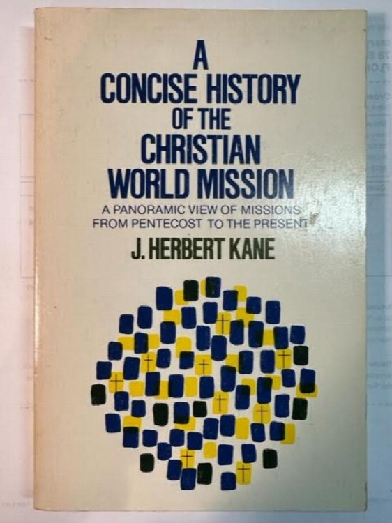A Concise History of the Christian World Mission: A Panoramic View of Missions from Pentecost to the Present
