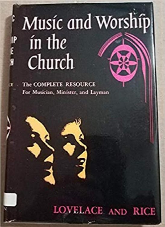 Music and Worship in the Church: The complete resource for musician, minister, and layman
