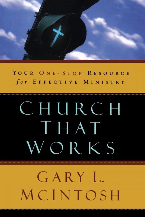 Church That Works: Your One-Stop Resource for Effective Ministry