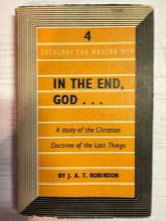In The End, God. (Theology for Modern Man #4)