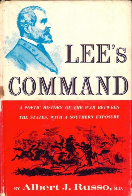 Lee's Command: A Poetic History of the War Between the States, with a Southern Exposure