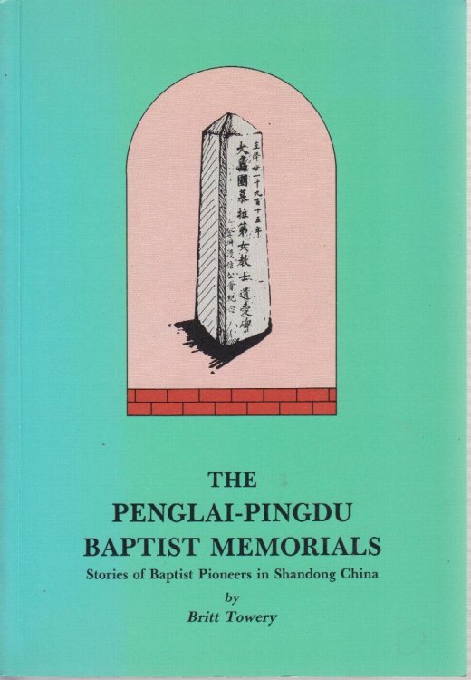 The Penglai - Pingdu Baptist memorials: Stories of Baptist pioneers in Shandong China