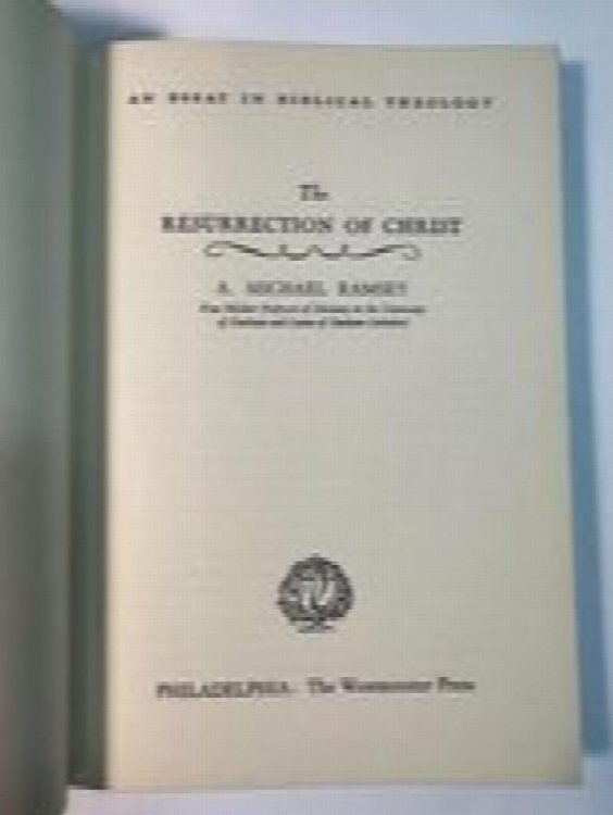 The Resurrection of Christ: An Essay in Biblical Theology