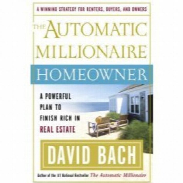 The Automatic Millionaire Homeowner: A Powerful Plan to Finish Rich in Real Estate