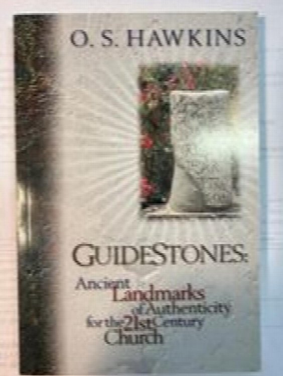 Guidestones: Ancient Landmarks of Authenticity for the 21st Century Church