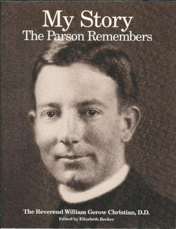 My story, the parson remembers: The Reverend William Gerow Christian, D.D