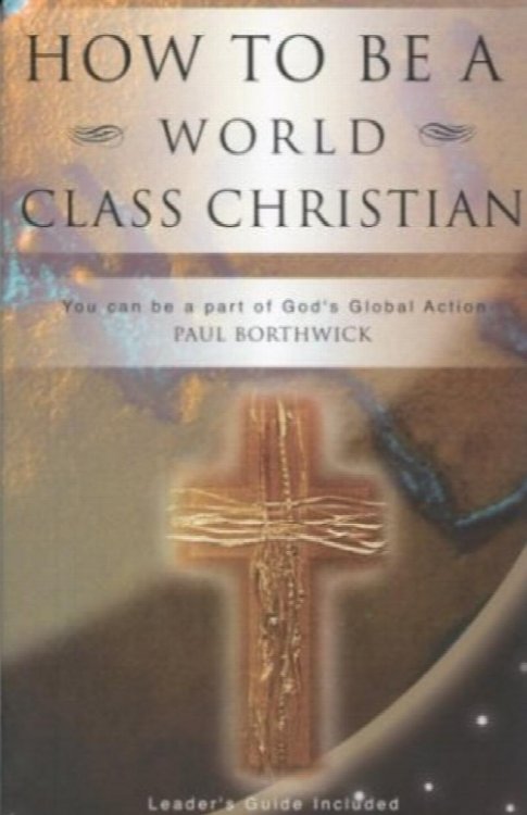 How To Be a World Class Christian: You Can Be a Part of God's Global Action