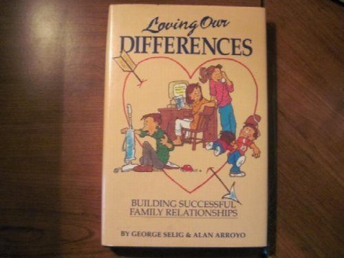 Loving Our Differences: Building Successful Family Relationships