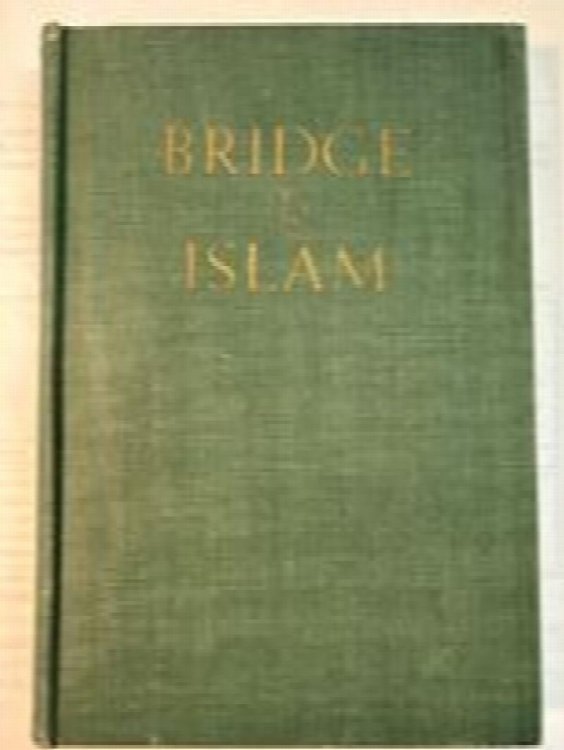 Bridge to Islam: A Study of the Religious Forces of Islam and Christianity in the Near East