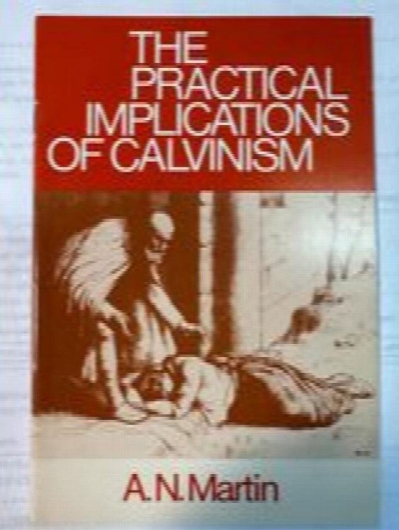 The Practical Implications of Calvinism