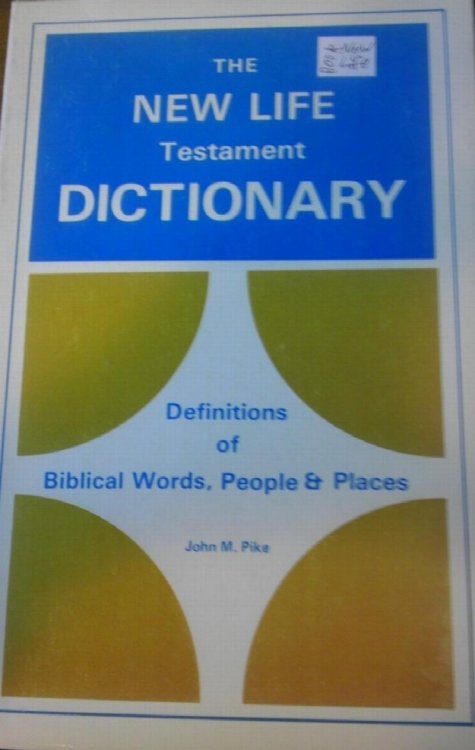 New Life Testament Dictionary Definitions of Biblical Words, People & Places