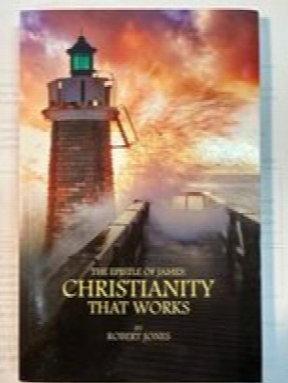 The Epistle of James: Christianity That Works