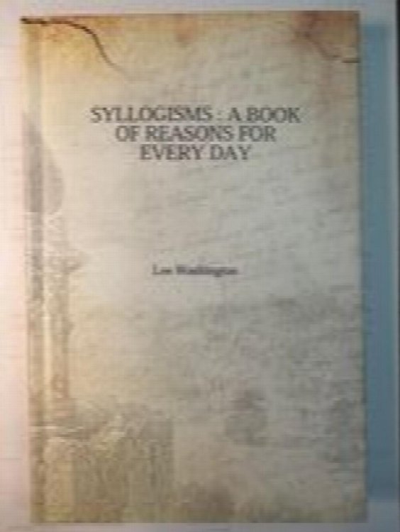 Syllogisms: A Book of Reasons for Every Day