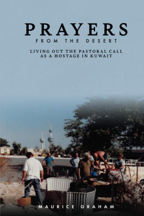 Prayers From the Desert: Living Out the Pastoral Call As a Hostage in Kuwait