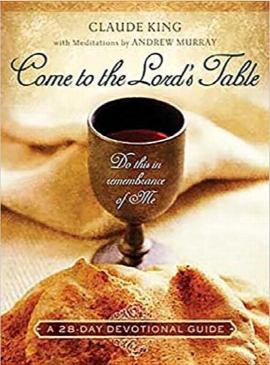 Come To The Lord's Table: Do This In Remembrance Of Me