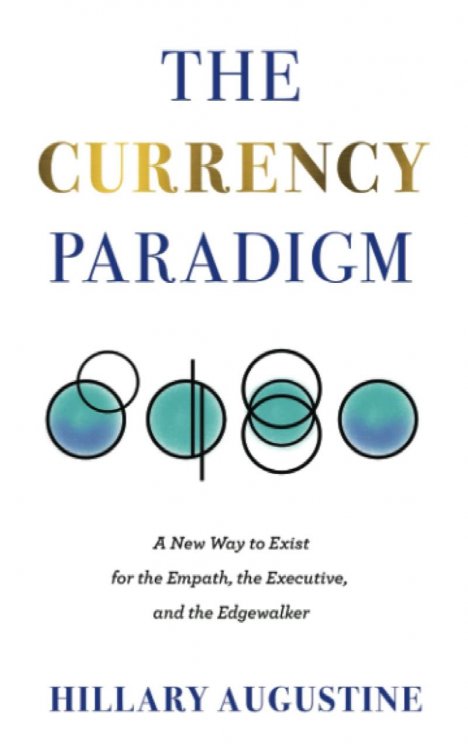 The Currency Paradigm: A New Way to Exist for the Empath, the Executive, and the Edgewalker