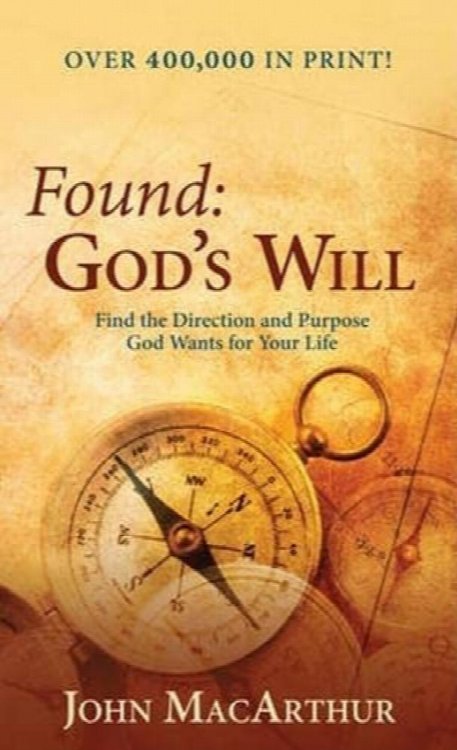 Found: God's Will (Find the Direction and Purpose God Wants for Your Life)