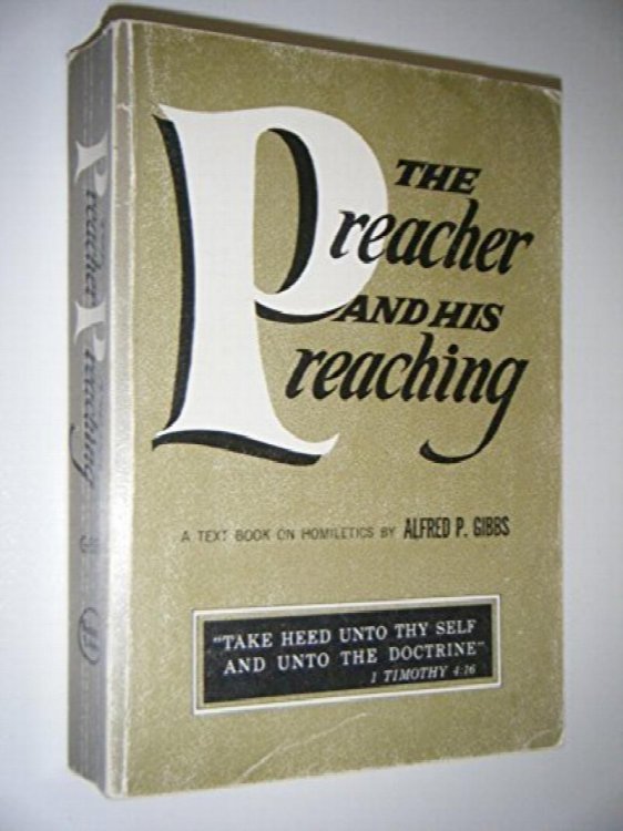 The Preacher and His Preaching: A Textbook on Homiletics