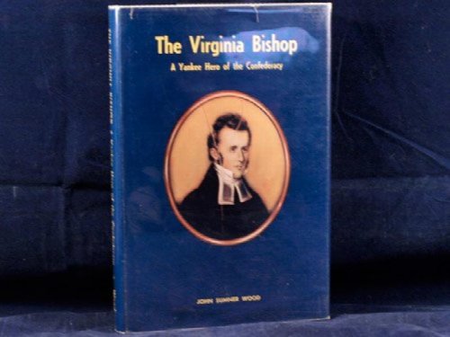The Virginia Bishop: A Yankee Hero of the Confederacy