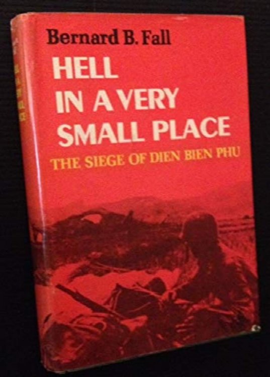 Hell In A Very Small Place: The Siege Of Dien Bien Phu