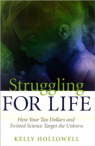 Struggling for Life (How Your Tax Dollars and Twisted Science Target the Unborn)