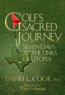 Golf's Sacred Journey: Seven Days at the Links of Utopia