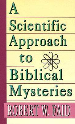 A Scientific Approach to Biblical Mysteries