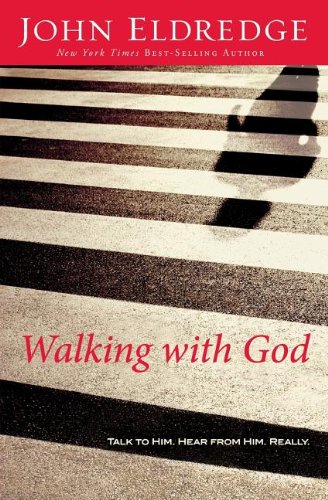 Walking with God: Talk to Him. Hear from Him. Really.
