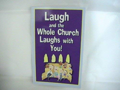 Laugh and the Whole Church Laughs With You!