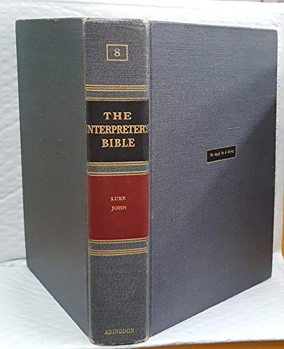 The Interpreter's Bible: Volume 8: Luke & John
