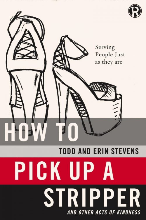 How To Pick U A Stripper: Serving People Just As They Are