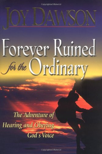 Forever Ruined for the Ordinary: The Adventure of Hearing and Obeying God's Voice