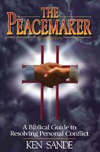 The Peacemaker : A Biblical Guide to Resolving Personal Conflict