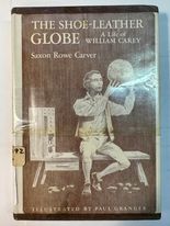 The Shoe-Leather Globe - a Life of William Carey