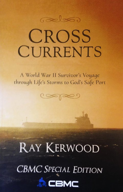 Cross Currents ; A World War 2 Survivor's Voyage through Life's Storms to God's Safe Port