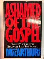 Ashamed of the Gospel: When the ChurchBecomes Like the World