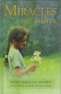 Miracles and Children (When Miracles Happen, True Stories of God's Divine Touch)