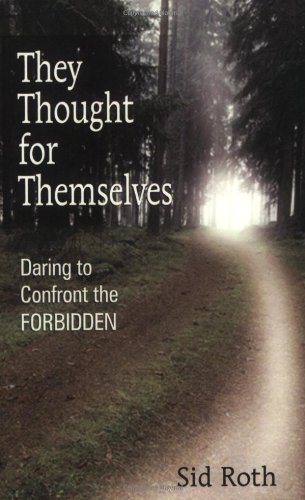 They Thought for Themselves: Daring to Confront the Forbidden