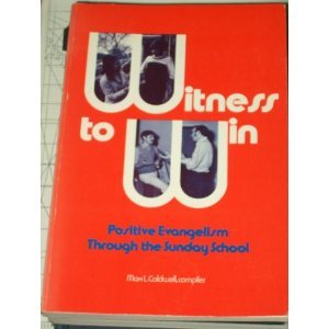 Witness to Win Positive Evangelism Through the Sunday School