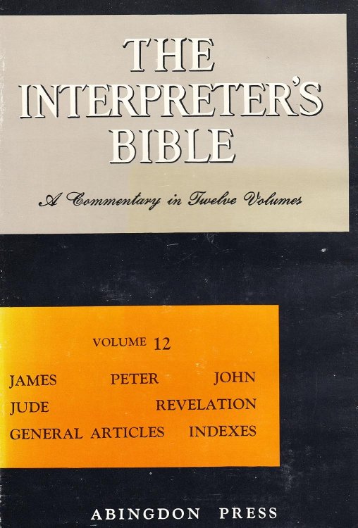 The Interpreter's Bible, Vol. 12: James, Peter, John, Jude, Revelation, General Articles, Indexes