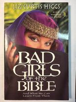Bad Girls of the Bible and What We Can Learn from Them