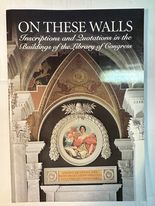 On These Walls: Inscriptions & Quotations in the Buildings of the Library of Congress