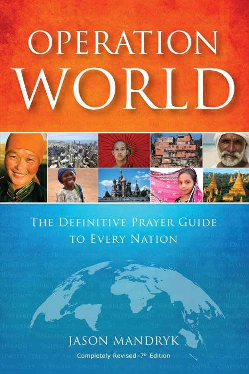 Operation World: The Definitive Prayer Guide to Every Nation