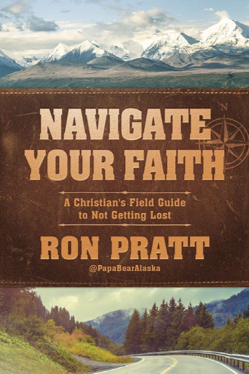 Navigate Your Faith: A Christian's Field Guide To Not Getting Lost