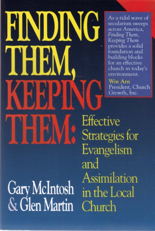 Finding Them, Keeping Them: Effective Strategies for Evangelism and Assimilation in the Local Church