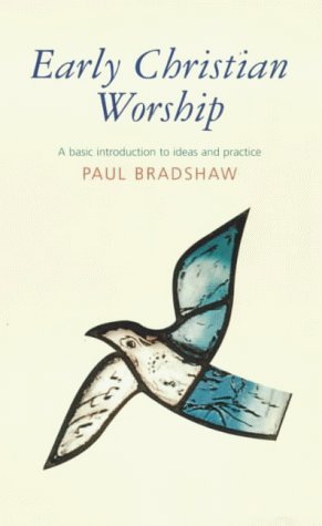 Early Christian Worship: Basic Ideas Practices