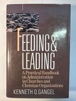 Feeding and Leading a Practical Handbook on Administration in Churches and Christian Organizations