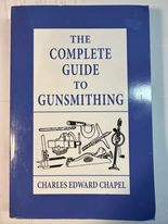 The Complete Guide to Gunsmithing: Gun Care and Repair