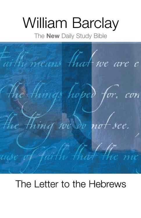 The Letter to the Hebrews (The New Daily Study Bible)