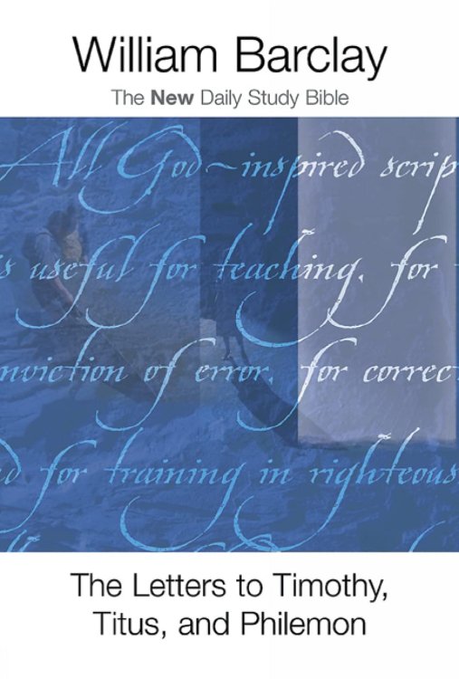 The Letters to Timothy, Titus, and Philemon (The New Daily Study Bible)